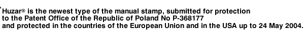 Huzar is the newest type of the manual stamp, submitted for protection to the Patent Office of the Republic of Poland....