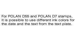 Istnieje mo?liwooa zastosowania innego koloru tuszu do odbijania tekstu z p3ytki i innego do daty w datownikach Polan D55 i Polan d7