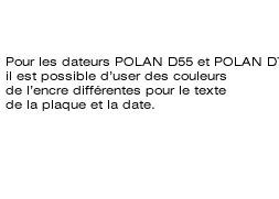 Istnieje mo¿liwoœæ zastosowania innego koloru tuszu do odbijania tekstu z p³ytki i innego do daty w datownikach Polan D55 i Polan d7